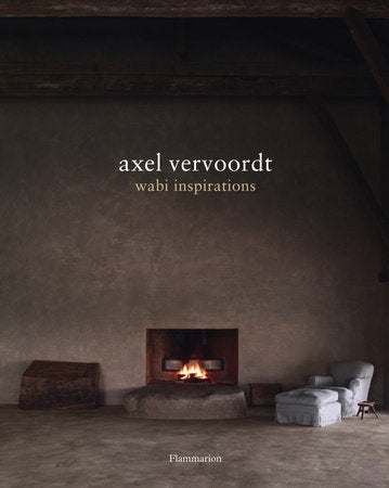 Axel Vervoordt: Wabi Inspirations Book
