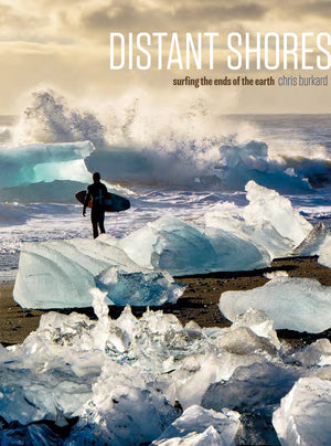 Distant Shores: Surfing The Ends Of The Earth Book