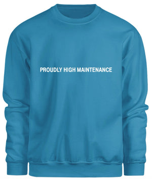 Proudly High Maintenance Sweatshirt