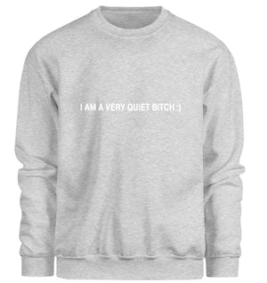 I am a very quiet bitch :) Crew Sweatshirt