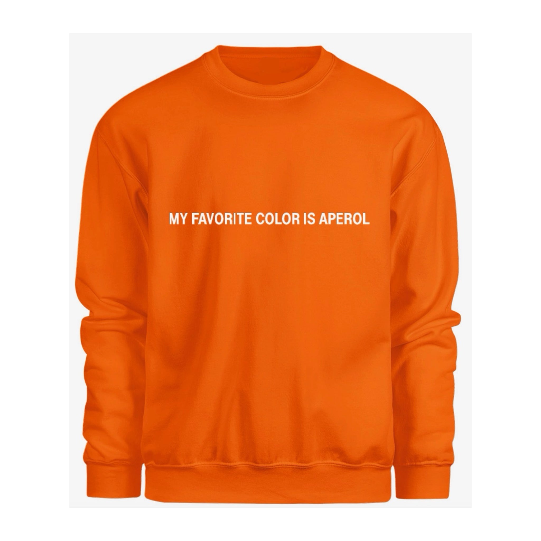 My Favorite Color Is Aperol Sweatshirt