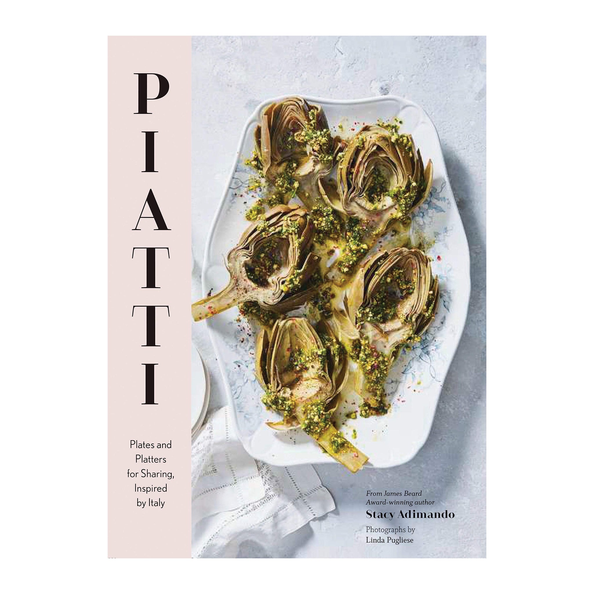 Piatti: Plates and Platters for Sharing, Inspired by Italy Book
